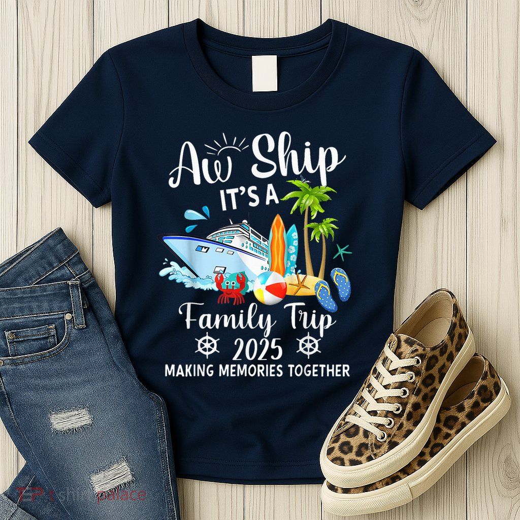 Aw Ship ItS A Family Trip 2025 Family Matching Cruise Trip Womens T-Shirt