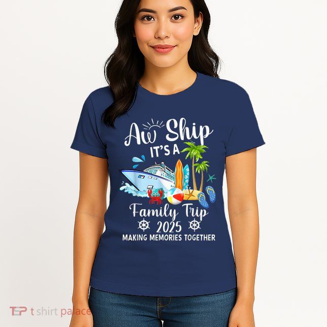 Aw Ship ItS A Family Trip 2025 Family Matching Cruise Trip Womens T-Shirt