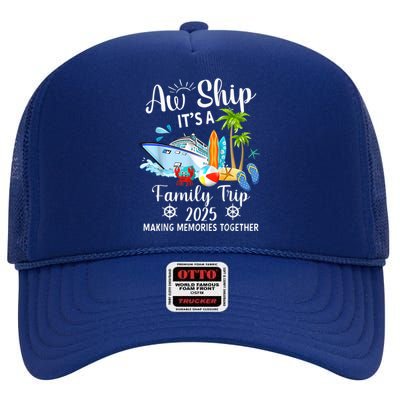 Aw Ship ItS A Family Trip 2025 Family Matching Cruise Trip High Crown Mesh Back Trucker Hat