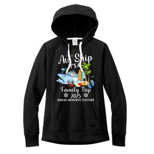 Aw Ship ItS A Family Trip 2025 Family Matching Cruise Trip Women's Fleece Hoodie