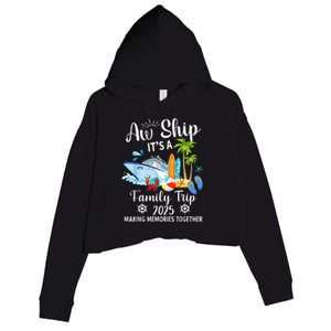 Aw Ship ItS A Family Trip 2025 Family Matching Cruise Trip Crop Fleece Hoodie