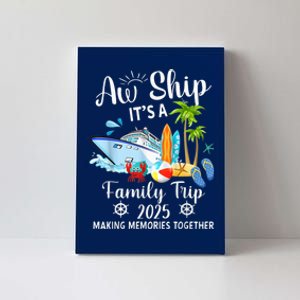 Aw Ship ItS A Family Trip 2025 Family Matching Cruise Trip Canvas