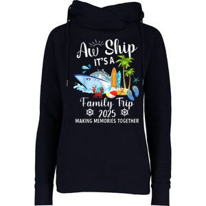 Aw Ship ItS A Family Trip 2025 Family Matching Cruise Trip Womens Funnel Neck Pullover Hood