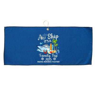 Aw Ship ItS A Family Trip 2025 Family Matching Cruise Trip Large Microfiber Waffle Golf Towel