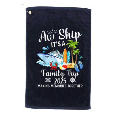 Aw Ship ItS A Family Trip 2025 Family Matching Cruise Trip Platinum Collection Golf Towel