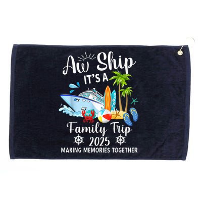 Aw Ship ItS A Family Trip 2025 Family Matching Cruise Trip Grommeted Golf Towel