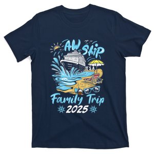 Aw Ship ItS A Family Trip 2025 Family Matching Cruise Trip T-Shirt