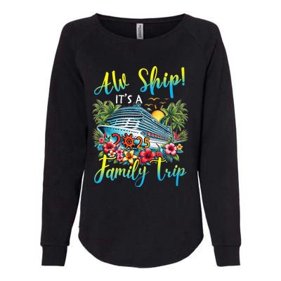 Aw Ship ItS A Family Trip 2025 Family Matching Cruise Trip Womens California Wash Sweatshirt