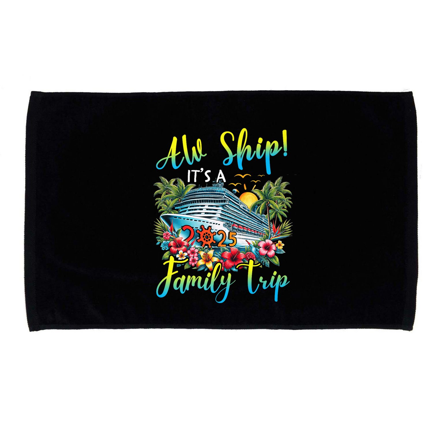 Aw Ship ItS A Family Trip 2025 Family Matching Cruise Trip Microfiber Hand Towel