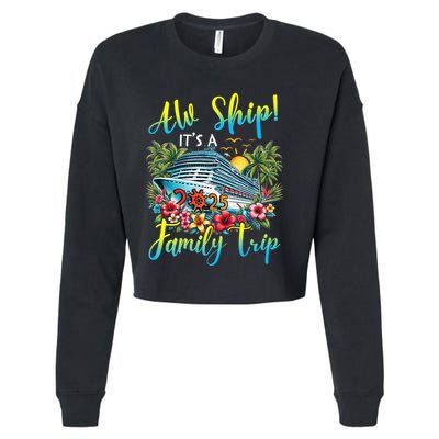 Aw Ship ItS A Family Trip 2025 Family Matching Cruise Trip Cropped Pullover Crew