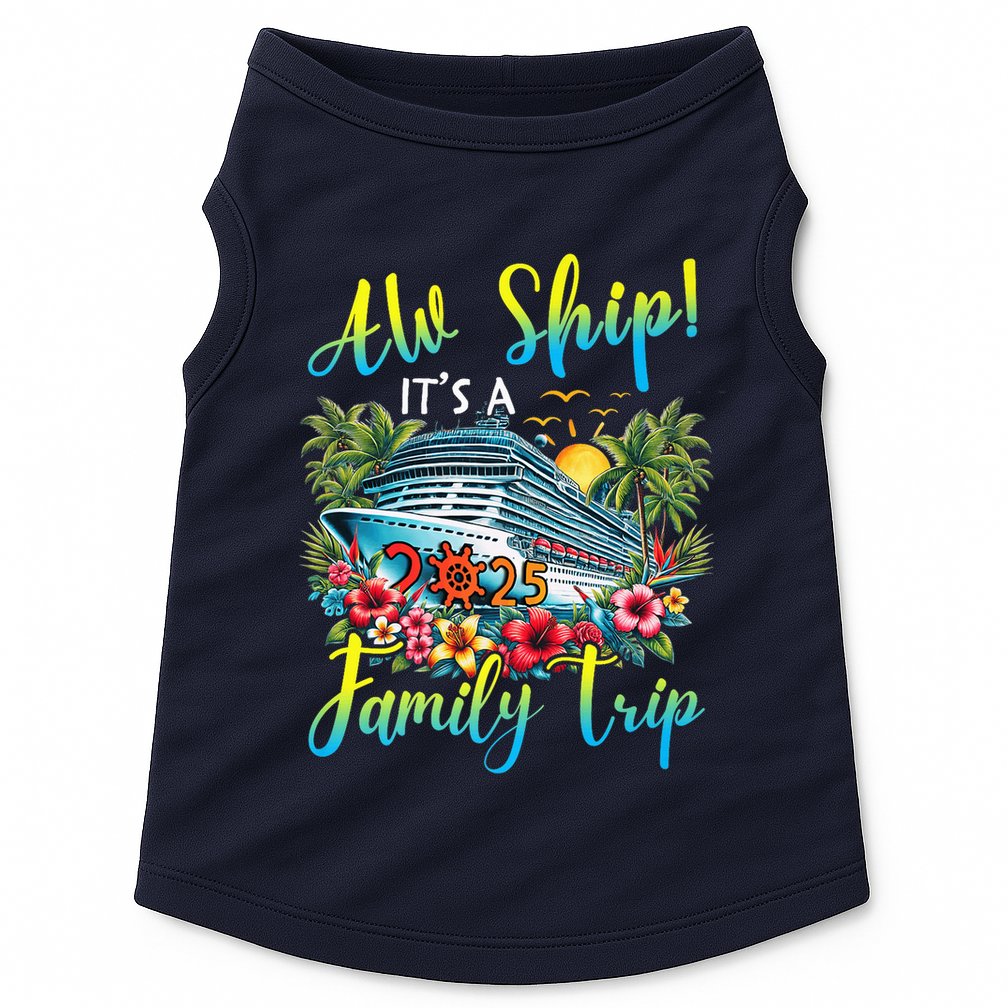 Aw Ship ItS A Family Trip 2025 Family Matching Cruise Trip Doggie Tank