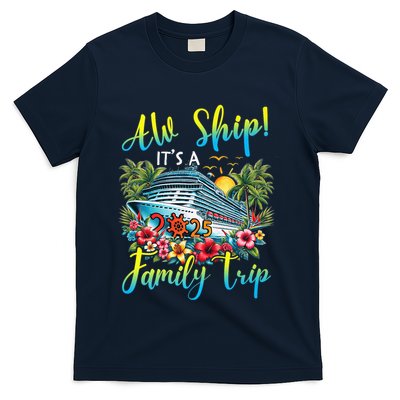 Aw Ship ItS A Family Trip 2025 Family Matching Cruise Trip T-Shirt