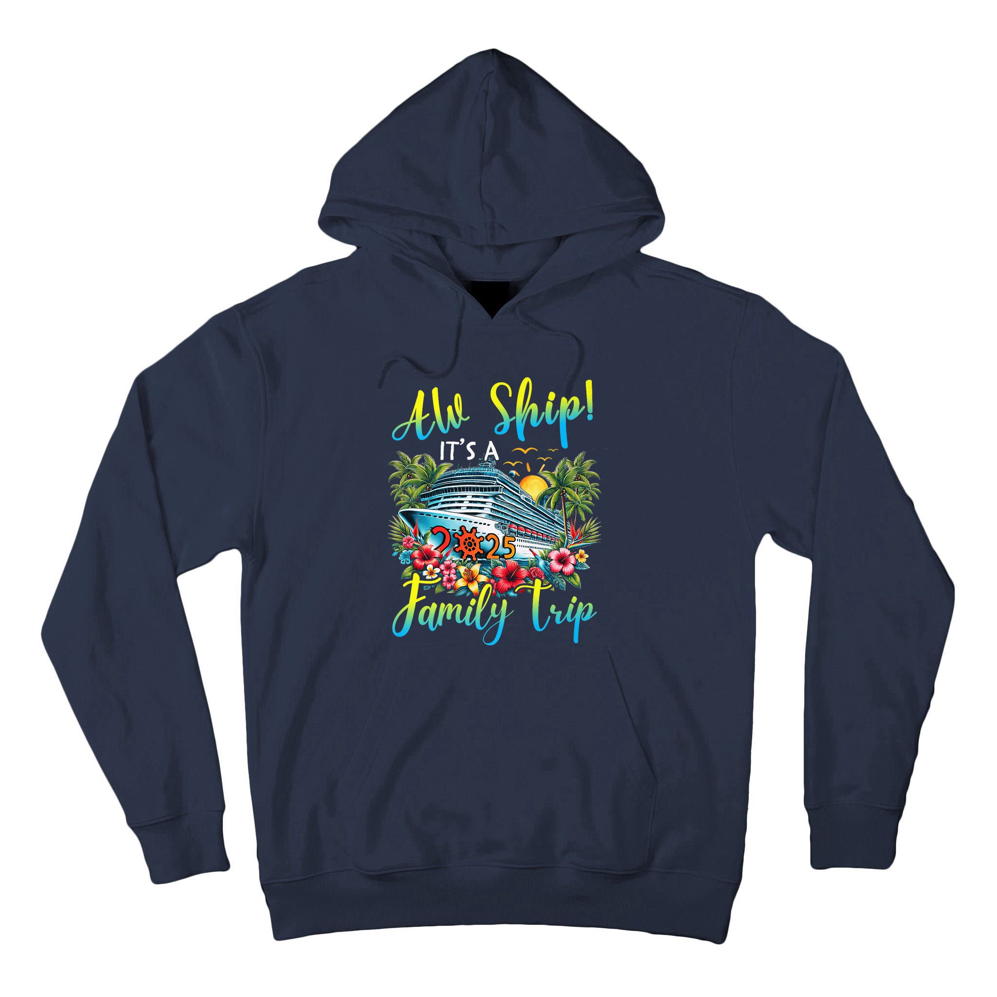 Aw Ship ItS A Family Trip 2025 Family Matching Cruise Trip Tall Hoodie