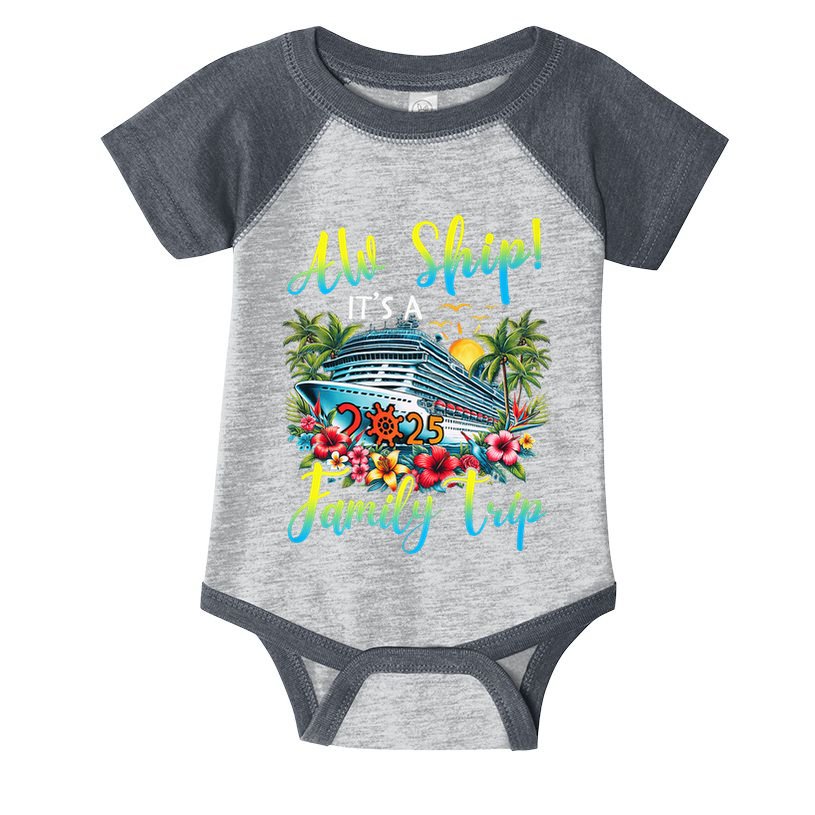 Aw Ship ItS A Family Trip 2025 Family Matching Cruise Trip Infant Baby Jersey Bodysuit