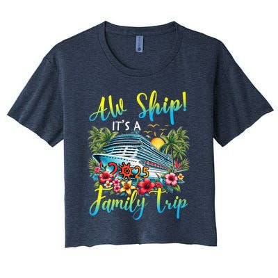 Aw Ship ItS A Family Trip 2025 Family Matching Cruise Trip Women's Crop Top Tee