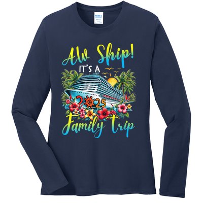 Aw Ship ItS A Family Trip 2025 Family Matching Cruise Trip Ladies Long Sleeve Shirt