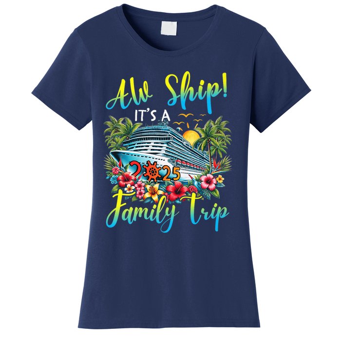 Aw Ship ItS A Family Trip 2025 Family Matching Cruise Trip Women's T-Shirt