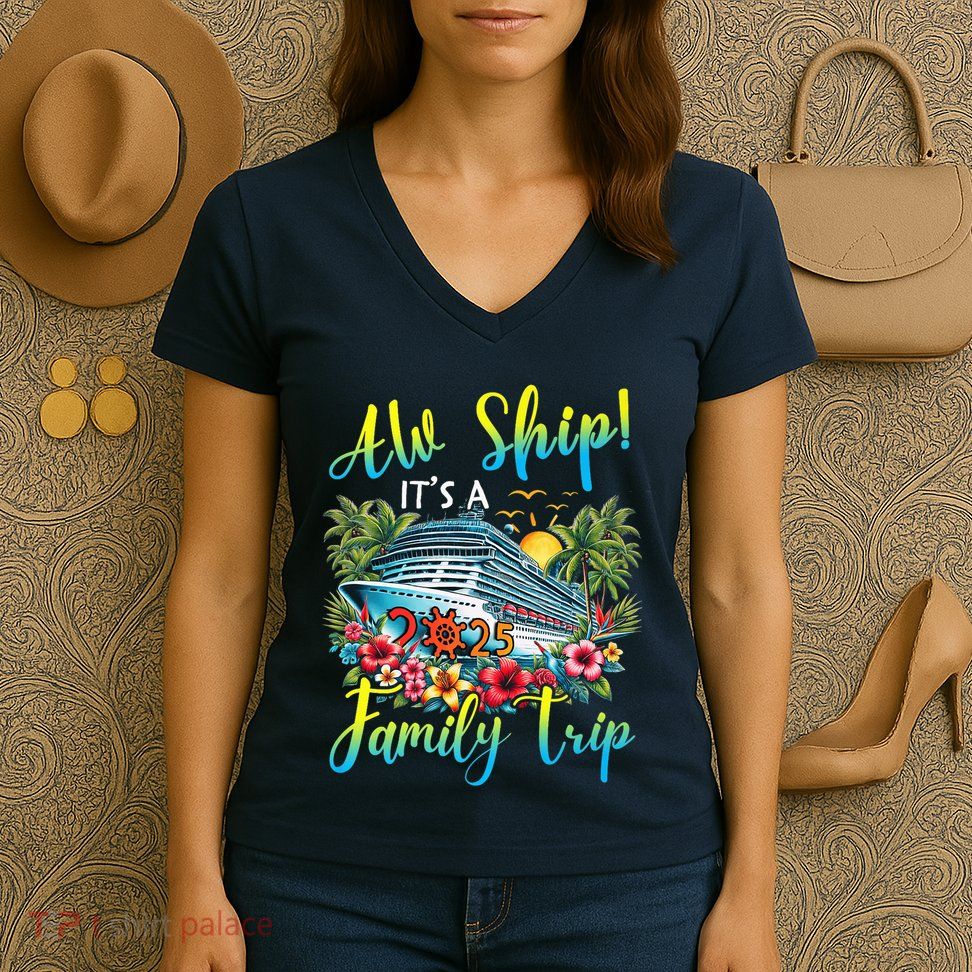 Aw Ship ItS A Family Trip 2025 Family Matching Cruise Trip Women's V-Neck T-Shirt