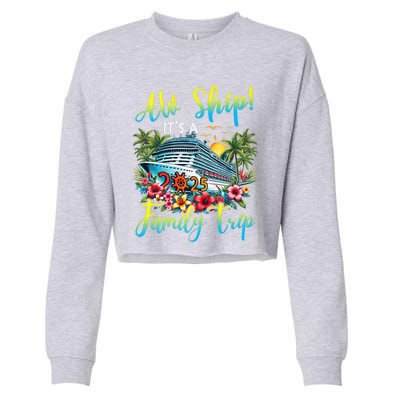 Aw Ship ItS A Family Trip 2025 Family Matching Cruise Trip Cropped Pullover Crew