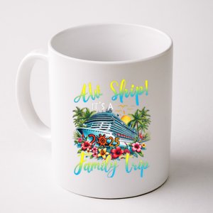 Aw Ship ItS A Family Trip 2025 Family Matching Cruise Trip Coffee Mug