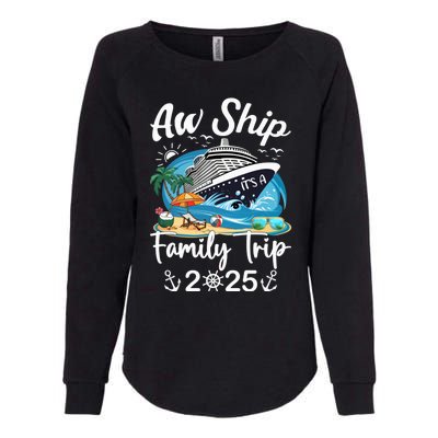 Aw Ship ItS A Family Trip 2025 Family Matching Cruise Trip Womens California Wash Sweatshirt