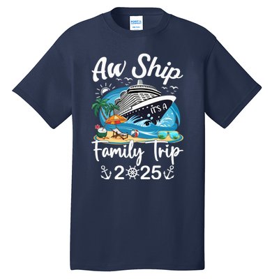 Aw Ship ItS A Family Trip 2025 Family Matching Cruise Trip Tall T-Shirt