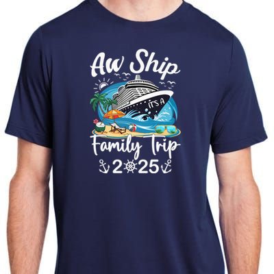 Aw Ship ItS A Family Trip 2025 Family Matching Cruise Trip Adult ChromaSoft Performance T-Shirt