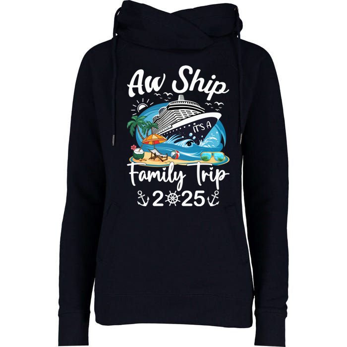 Aw Ship ItS A Family Trip 2025 Family Matching Cruise Trip Womens Funnel Neck Pullover Hood