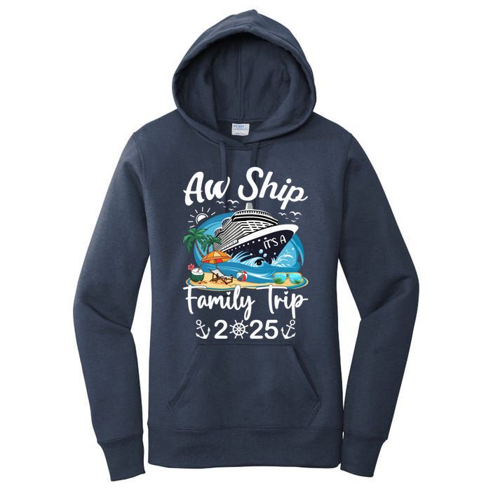 Aw Ship ItS A Family Trip 2025 Family Matching Cruise Trip Women's Pullover Hoodie