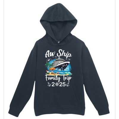 Aw Ship ItS A Family Trip 2025 Family Matching Cruise Trip Urban Pullover Hoodie