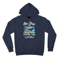 Aw Ship ItS A Family Trip 2025 Family Matching Cruise Trip Tall Hoodie