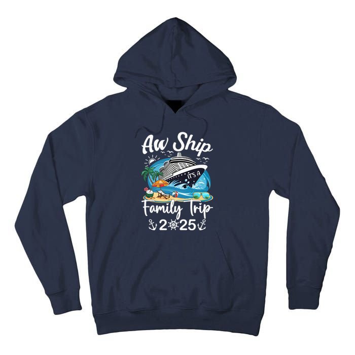 Aw Ship ItS A Family Trip 2025 Family Matching Cruise Trip Tall Hoodie