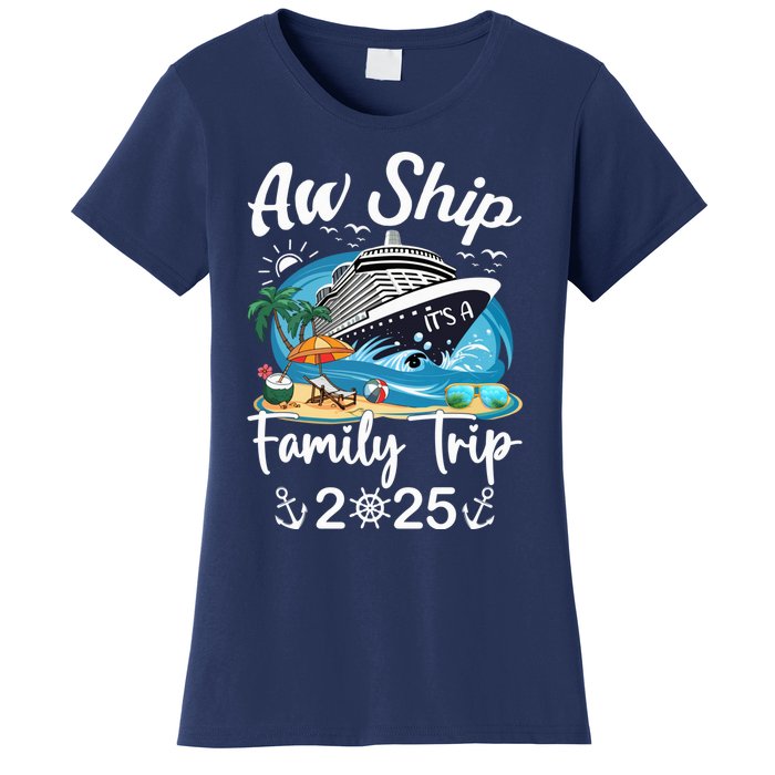 Aw Ship ItS A Family Trip 2025 Family Matching Cruise Trip Women's T-Shirt