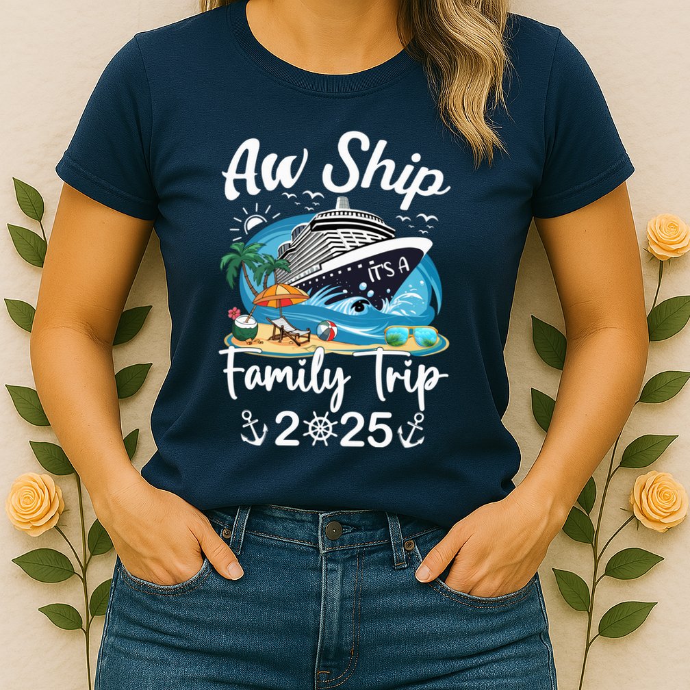 Aw Ship ItS A Family Trip 2025 Family Matching Cruise Trip Womens T-Shirt
