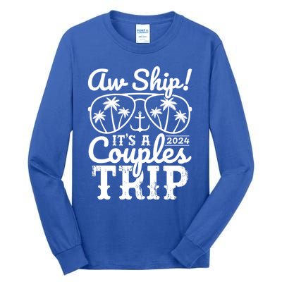 Aw Ship ItS A Couples Trip 2024 Couples Cruise Matching Funny Gift Tall Long Sleeve T-Shirt