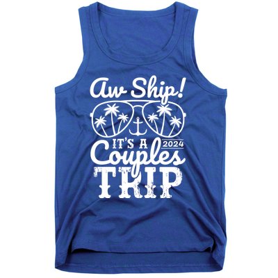 Aw Ship ItS A Couples Trip 2024 Couples Cruise Matching Funny Gift Tank Top