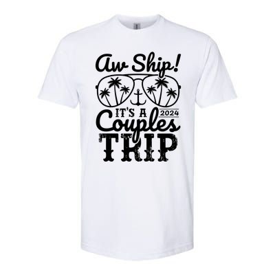 Aw Ship ItS A Couples Trip 2024 Couples Cruise Matching Funny Gift Softstyle CVC T-Shirt