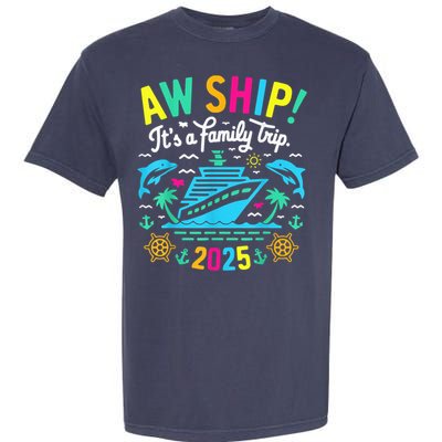 Aw Ship ItS A Family Trip 2025 Family Matching Cruise Garment-Dyed Heavyweight T-Shirt