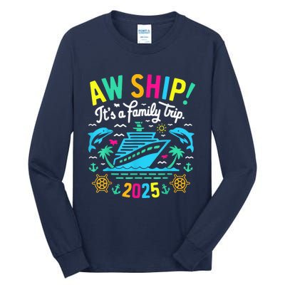 Aw Ship ItS A Family Trip 2025 Family Matching Cruise Tall Long Sleeve T-Shirt