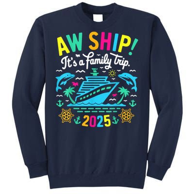 Aw Ship ItS A Family Trip 2025 Family Matching Cruise Tall Sweatshirt