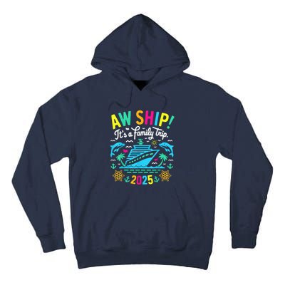 Aw Ship ItS A Family Trip 2025 Family Matching Cruise Tall Hoodie