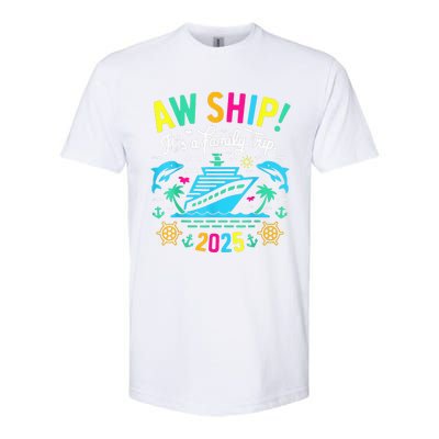 Aw Ship ItS A Family Trip 2025 Family Matching Cruise Softstyle CVC T-Shirt