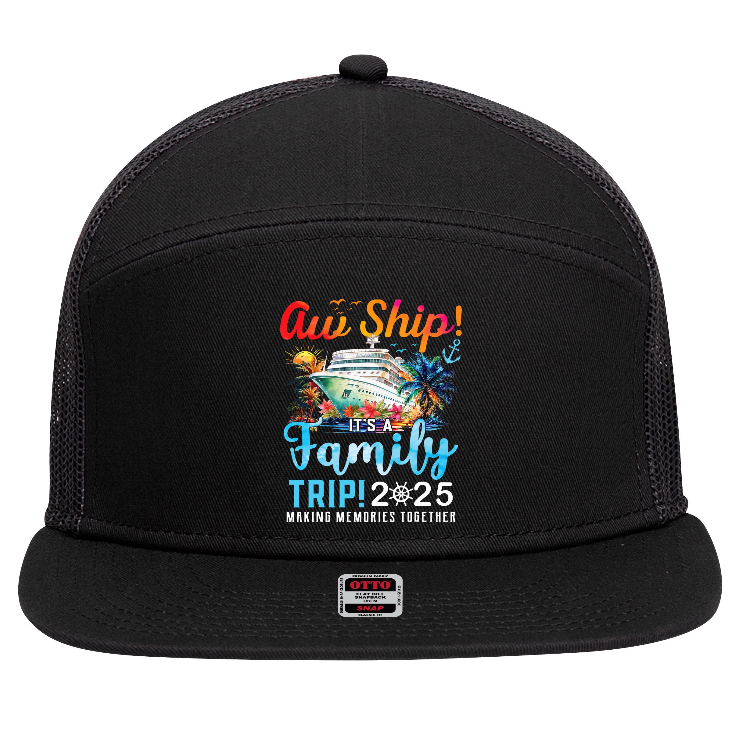 Aw Ship It's A Family Trip 2025 Family Matching Cruise Trip 7 Panel Mesh Trucker Snapback Hat