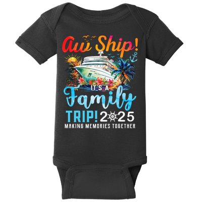 Aw Ship It's A Family Trip 2025 Family Matching Cruise Trip Baby Bodysuit
