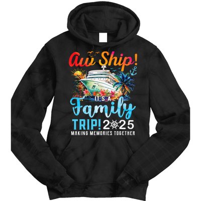Aw Ship It's A Family Trip 2025 Family Matching Cruise Trip Tie Dye Hoodie