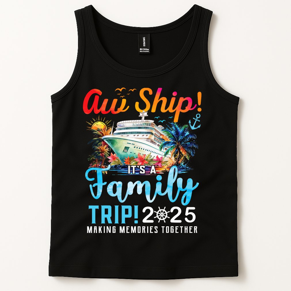 Aw Ship It's A Family Trip 2025 Family Matching Cruise Trip Tank Top