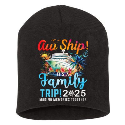 Aw Ship It's A Family Trip 2025 Family Matching Cruise Trip Short Acrylic Beanie