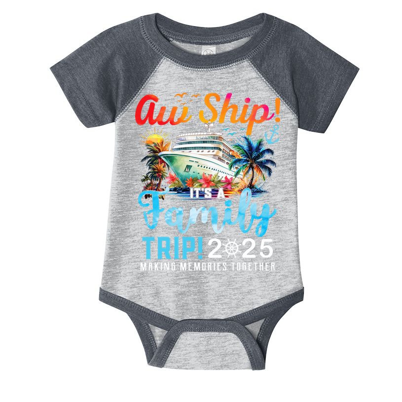 Aw Ship It's A Family Trip 2025 Family Matching Cruise Trip Infant Baby Jersey Bodysuit