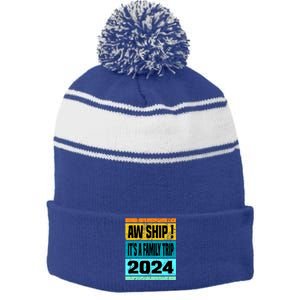 Aw Ship ItS A Family Trip 2024 Matching Family Cruise 2024 Gift Stripe Pom Pom Beanie