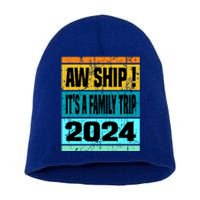 Aw Ship ItS A Family Trip 2024 Matching Family Cruise 2024 Gift Short Acrylic Beanie